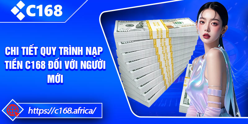 Nạp Tiền C168 – Hướng Dẫn Bổ Sung Tài Khoản Nhanh Và An Toàn